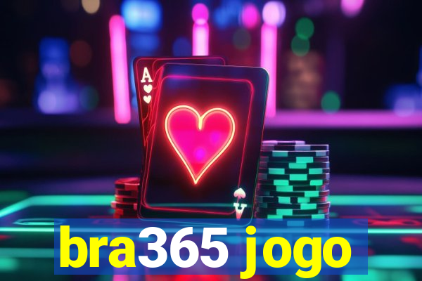 bra365 jogo